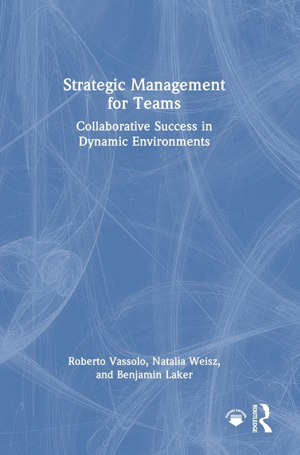 Strategic Management for Teams: Collaborative Success in Dynamic Environments