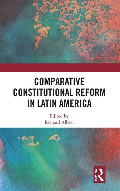 Comparative Constitutional Reform in Latin America