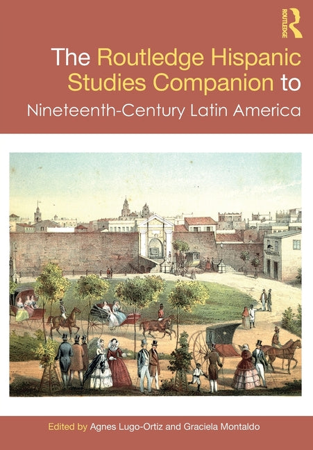 The Routledge Hispanic Studies Companion to Nineteenth-Century Latin America
