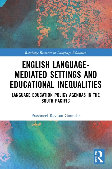 English Language-Mediated Settings and Educational Inequalities: Language Education Policy Agendas in the South Pacific