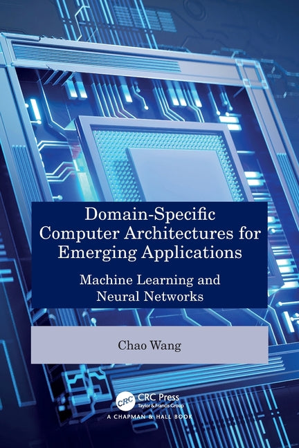 Domain-Specific Computer Architectures for Emerging Applications: Machine Learning and Neural Networks