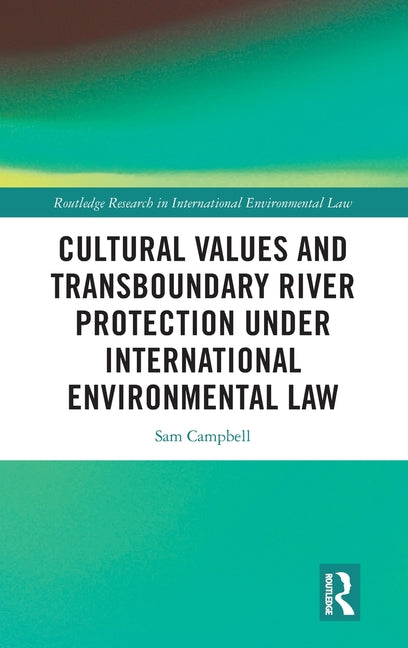 Cultural Values and Transboundary River Protection Under International Environmental Law