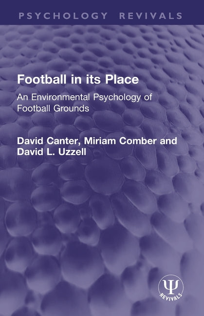 Football in its Place: An Environmental Psychology of Football Grounds