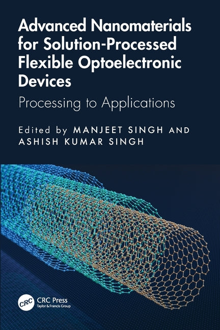 Advanced Nanomaterials for Solution-Processed Flexible Optoelectronic Devices: Processing to Applications