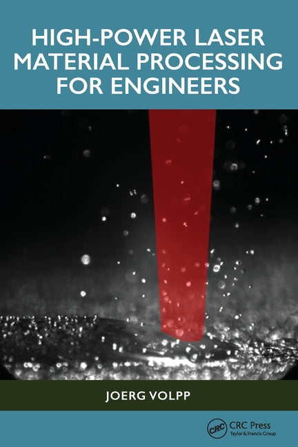 High-Power Laser Material Processing for Engineers