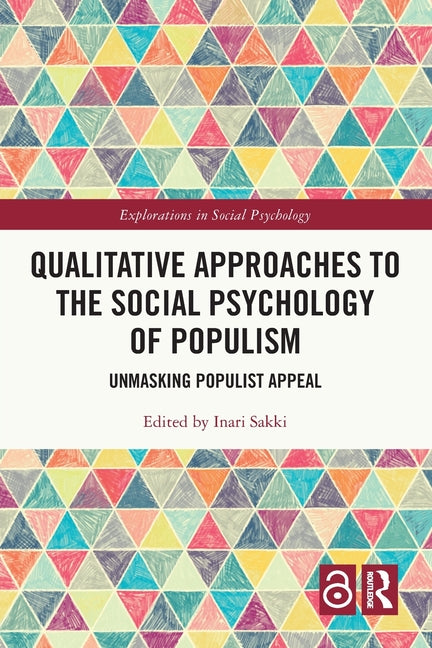 Qualitative Approaches to the Social Psychology of Populism: Unmasking Populist Appeal