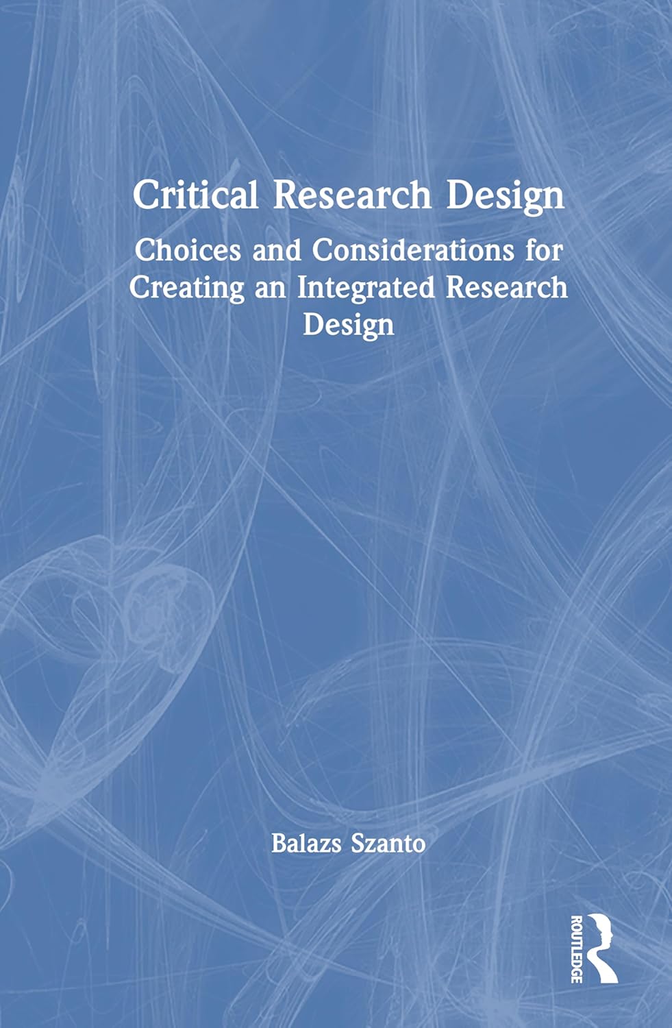 Critical Research Design Choices and Considerations for Creating an Integrated Research Design