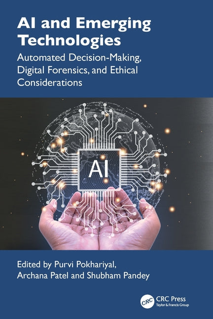 AI and Emerging Technologies: Automated Decision-Making, Digital Forensics, and Ethical Considerations