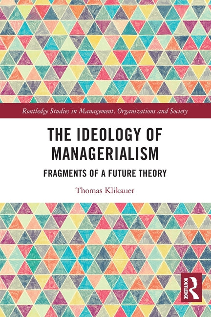 The Ideology of Managerialism: Fragments of a Future Theory