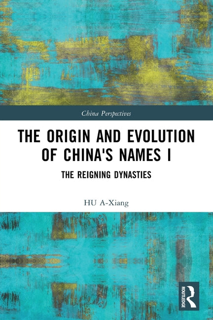 The Origin and Evolution of China's Names I: The Reigning Dynasties