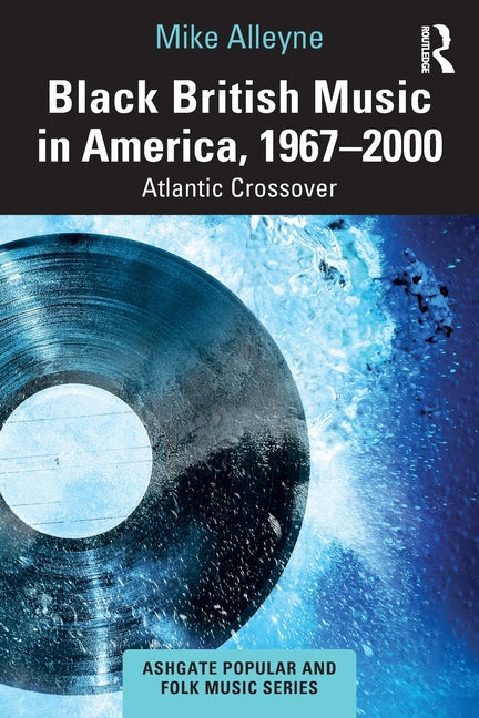 Black British Music in America, 1967-2000: Atlantic Crossover