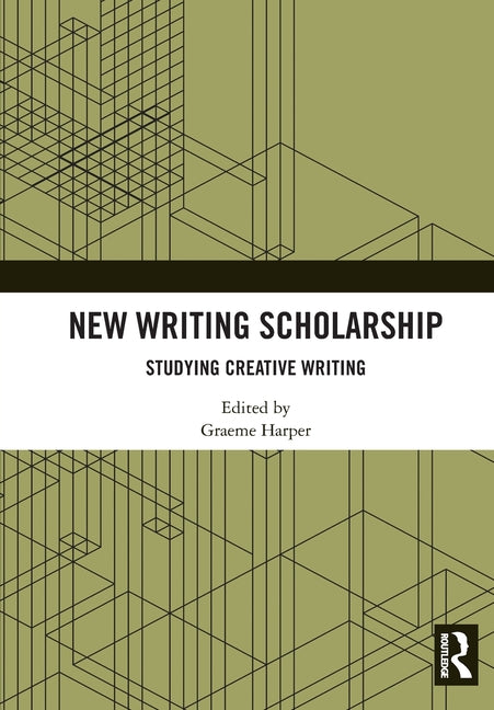New Writing Scholarship: Studying Creative Writing