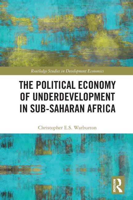 The Political Economy of Underdevelopment in Sub-Saharan Africa