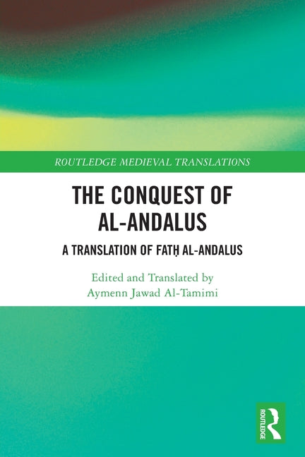 The Conquest of al-Andalus: A Translation of Fath al-Andalus