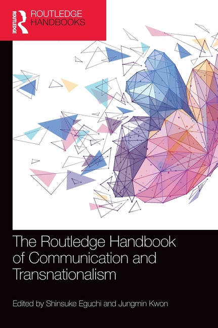The Routledge Handbook of Communication and Transnationalism