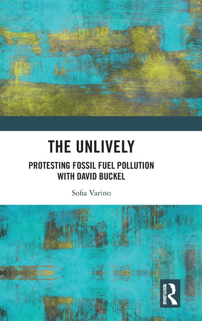 The Unlively: Protesting Fossil Fuel Pollution with David Buckel