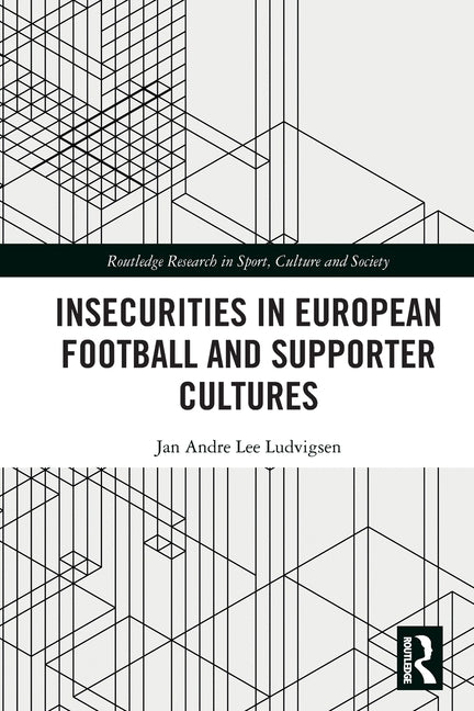 Insecurities in European Football and Supporter Cultures