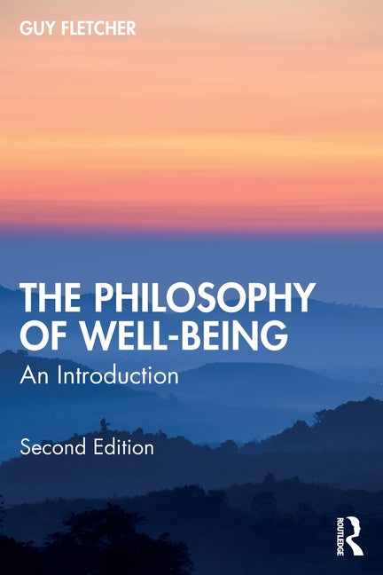 The Philosophy of Well-Being: An Introduction