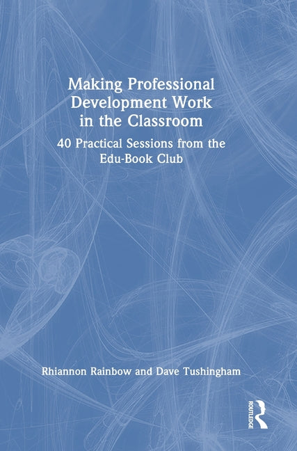Making Professional Development Work in the Classroom: 40 Practical Sessions from the Edu-Book Club
