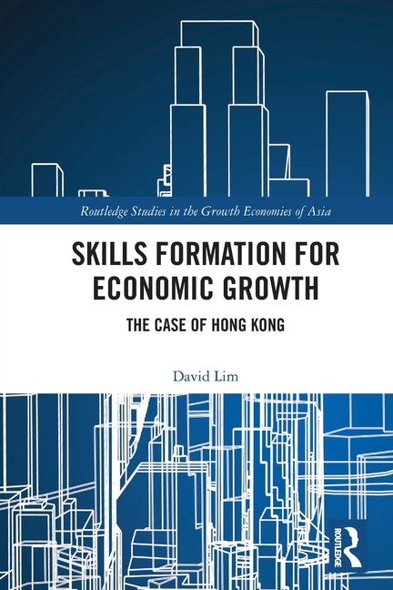 Skills Formation for Economic Growth: The Case of Hong Kong
