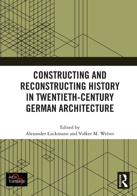 Constructing and Reconstructing History in Twentieth-Century German Architecture