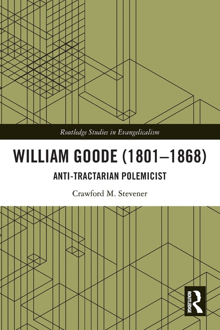 William Goode (1801-1868): Anti-Tractarian Polemicist