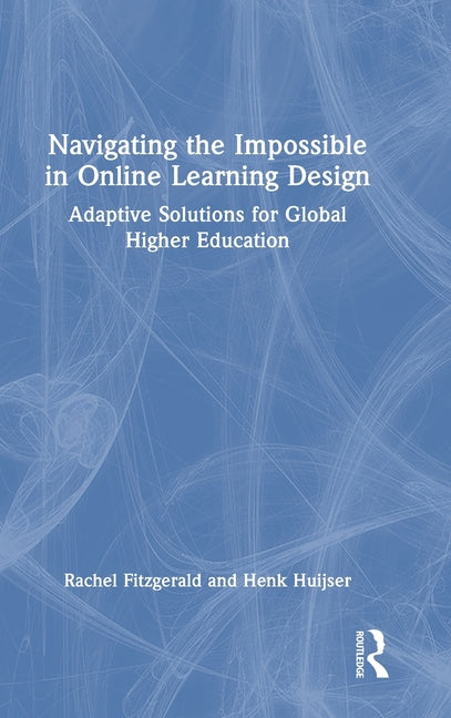 Navigating the Impossible in Online Learning Design: Adaptive Solutions for Global Higher Education