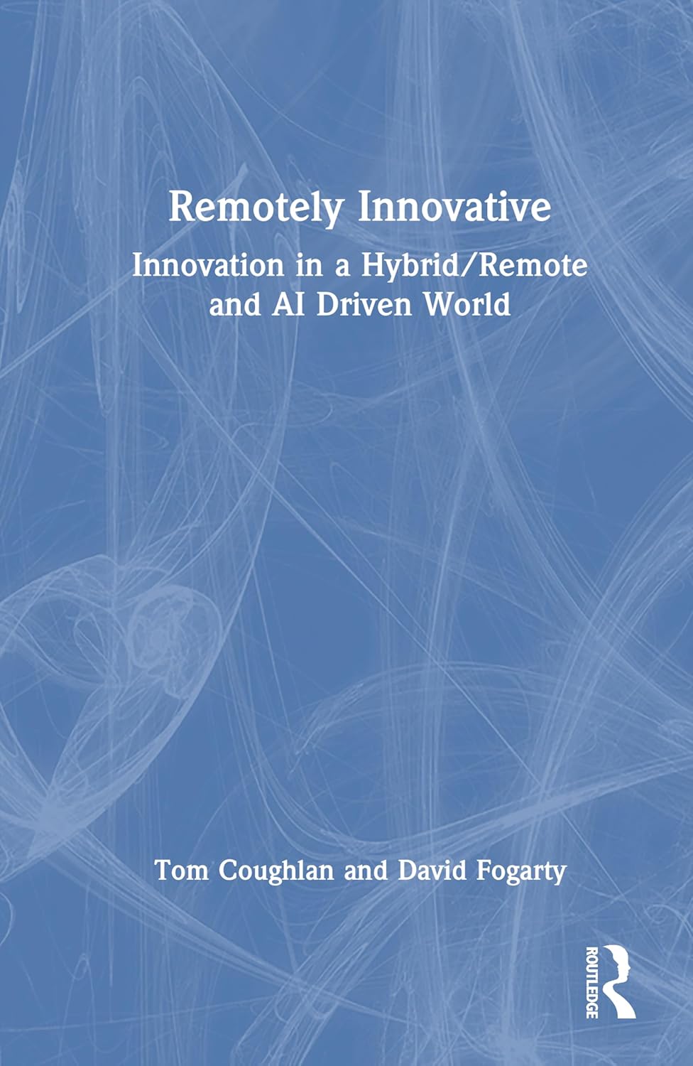 Remotely Innovative Innovation a Hybrid/Remote and AI Driven World
