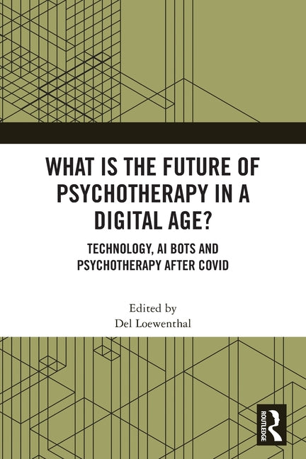 What is the Future of Psychotherapy in a Digital Age?: Technology, AI Bots and Psychotherapy After Covid