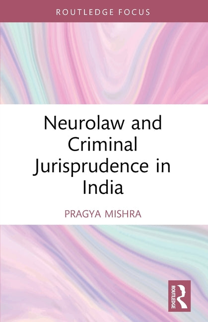 Neurolaw and Criminal Jurisprudence in India