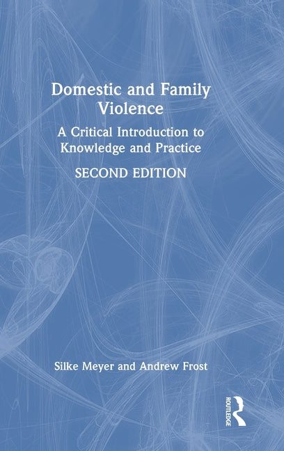 Domestic and Family Violence: A Critical Introduction to Knowledge and Practice