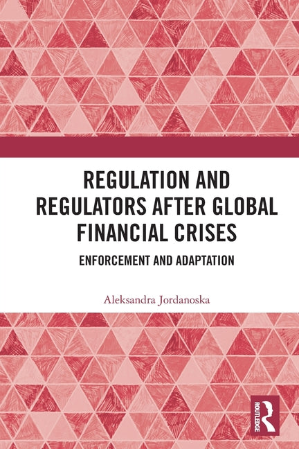 Regulation and Regulators after Global Financial Crises: Enforcement and Adaptation