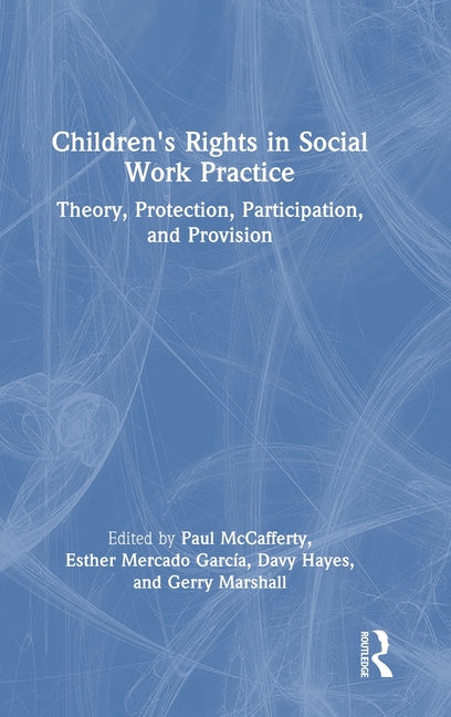 Children's Rights in Social Work Practice: Theory, Protection, Participation, and Provision