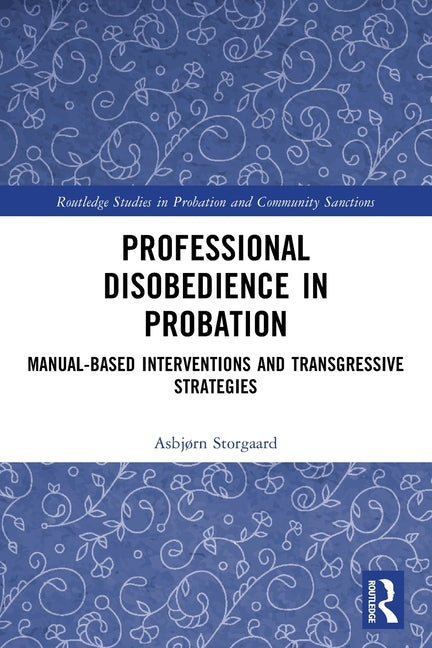 Professional Disobedience in Probation: Manual-based Interventions and Transgressive Strategies
