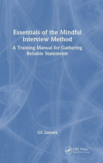 Essentials of the Mindful Interview Method: A Training Manual for Gathering Reliable Statements