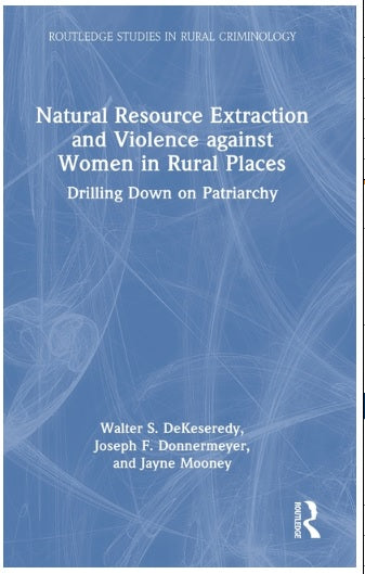 Natural Resource Extraction and Violence against Women in Rural Places: Drilling Down on Patriarchy