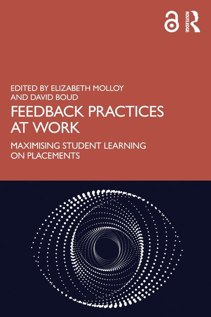 Feedback Practices at Work: Maximising Student Learning on Placements