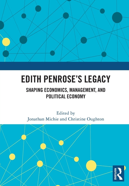 Edith Penrose's Legacy: Shaping Economics, Management, and Political Economy
