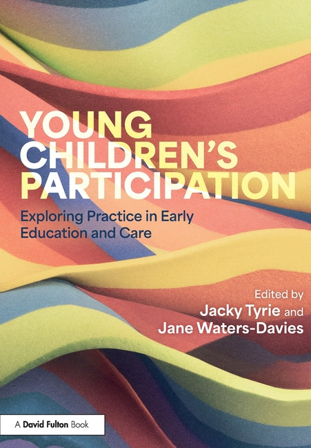 Young Children's Participation: Exploring Practice in Early Education and Care