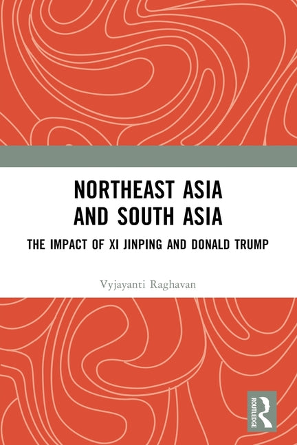 Northeast Asia and South Asia: The Impact of Xi Jinping and Donald Trump