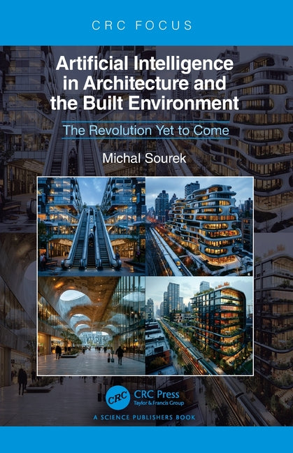 Artificial Intelligence in Architecture and the Built Environment: The Revolution Yet to Come