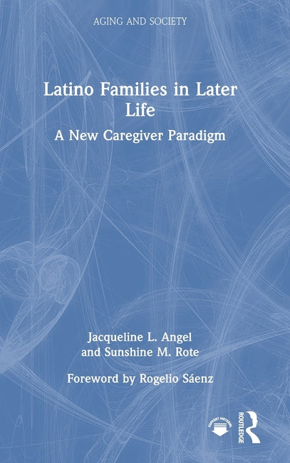 Latino Families in Later Life: A New Caregiver Paradigm