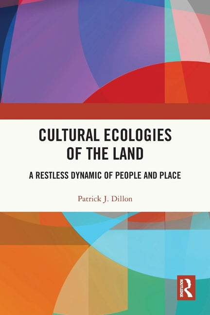 Cultural Ecologies of the Land: A Restless Dynamic of People and Place