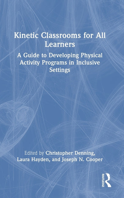 Kinetic Classrooms for All Learners: A Guide to Developing Physical Activity Programs in Inclusive Settings