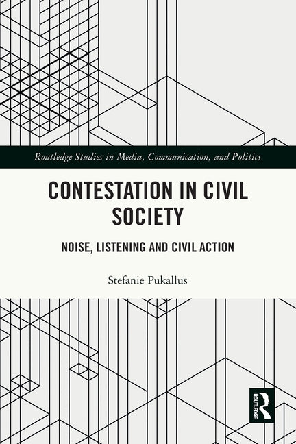 Contestation in Civil Society: Noise, Listening and Civil Action