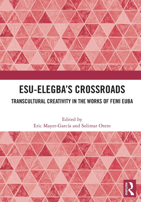 Esu-Elegba's Crossroads: Transcultural Creativity in the Works of Femi Euba