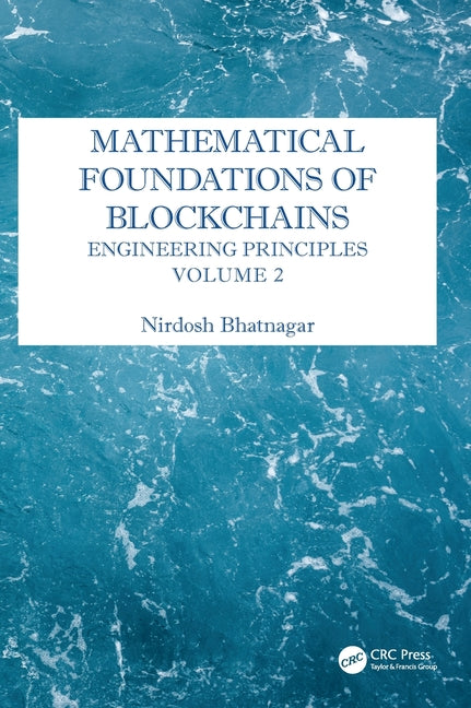 Mathematical Foundations of Blockchains: Engineering Principles, Volume 2