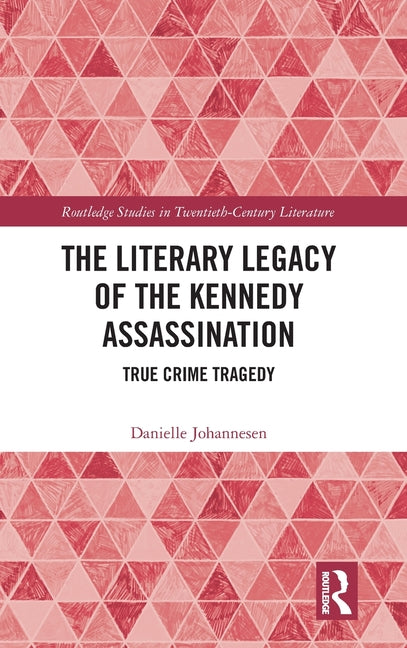 The Literary Legacy of the Kennedy Assassination: True Crime Tragedy