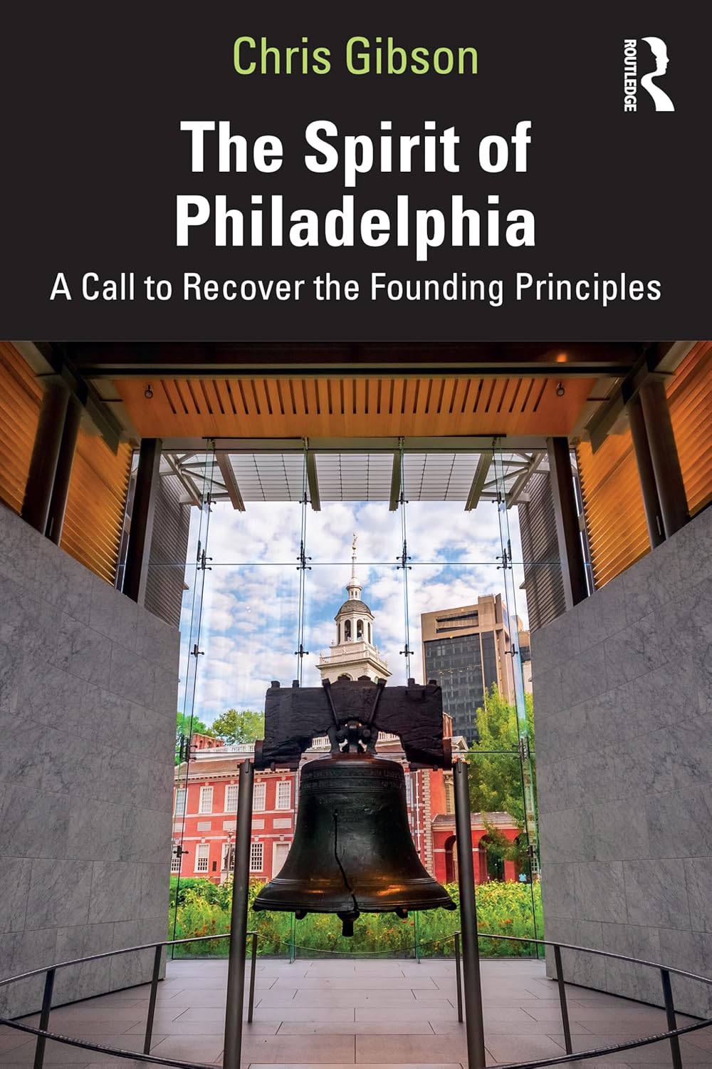 The Spirit of Philadelphia: A Call to Recover the Founding Principles