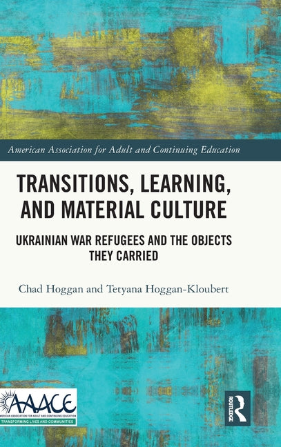 Transitions, Learning, and Material Culture: Ukrainian War Refugees and the Objects They Carried
